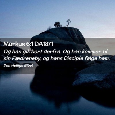Picture 02 - Markus 6:1 DA1871 - Og han gik bort derfra. Og han kommer til sin - Bible Verse Picture
