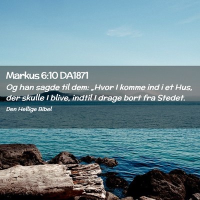 Picture 02 - Markus 6:10 DA1871 - Og han sagde til dem: „Hvor I komme ind i et - Bible Verse Picture