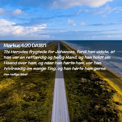 Picture 02 - Markus 6:20 DA1871 - Thi Herodes frygtede for Johannes, fordi han - Bible Verse Picture