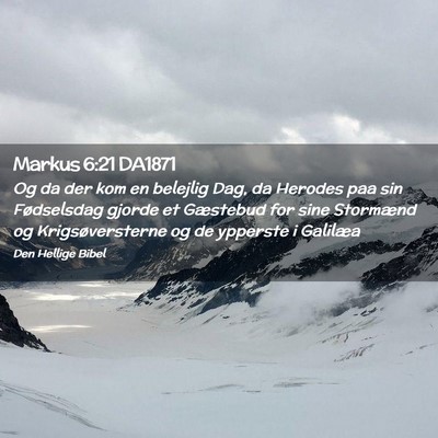 Picture 02 - Markus 6:21 DA1871 - Og da der kom en belejlig Dag, da Herodes paa sin - Bible Verse Picture