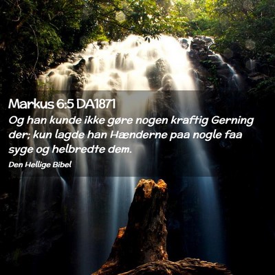 Picture 02 - Markus 6:5 DA1871 - Og han kunde ikke gøre nogen kraftig Gerning - Bible Verse Picture