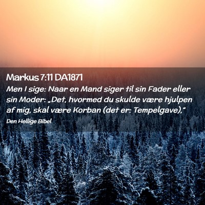 Picture 02 - Markus 7:11 DA1871 - Men I sige: Naar en Mand siger til sin Fader - Bible Verse Picture