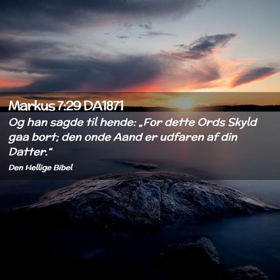 Picture 02 - Markus 7:29 DA1871 - Og han sagde til hende: „For dette Ords Skyld - Bible Verse Picture