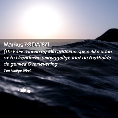 Picture 02 - Markus 7:3 DA1871 - (thi Farisæerne og alle Jøderne spise ikke uden - Bible Verse Picture