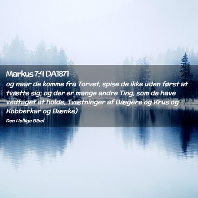 Picture 02 - Markus 7:4 DA1871 - og naar de komme fra Torvet, spise de ikke uden - Bible Verse Picture