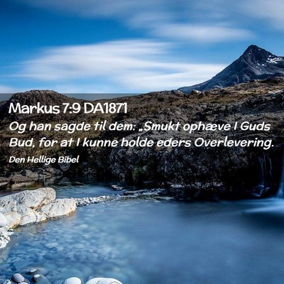 Picture 02 - Markus 7:9 DA1871 - Og han sagde til dem: „Smukt ophæve I Guds - Bible Verse Picture