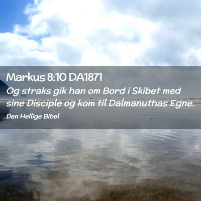 Picture 02 - Markus 8:10 DA1871 - Og straks gik han om Bord i Skibet med sine - Bible Verse Picture