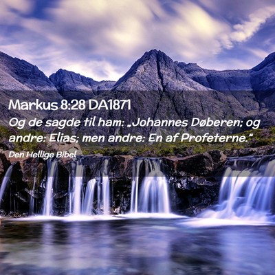 Picture 02 - Markus 8:28 DA1871 - Og de sagde til ham: „Johannes Døberen; og - Bible Verse Picture