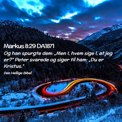 Picture 02 - Markus 8:29 DA1871 - Og han spurgte dem: „Men I, hvem sige I, at jeg - Bible Verse Picture