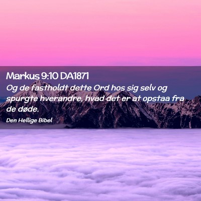 Picture 02 - Markus 9:10 DA1871 - Og de fastholdt dette Ord hos sig selv og spurgte - Bible Verse Picture