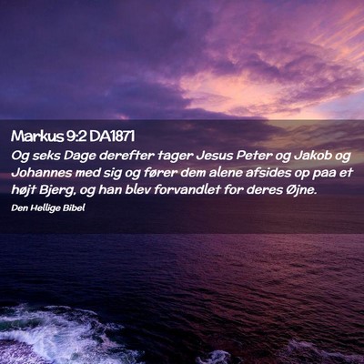Picture 02 - Markus 9:2 DA1871 - Og seks Dage derefter tager Jesus Peter og Jakob - Bible Verse Picture