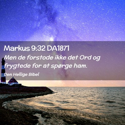 Picture 02 - Markus 9:32 DA1871 - Men de forstode ikke det Ord og frygtede for at - Bible Verse Picture