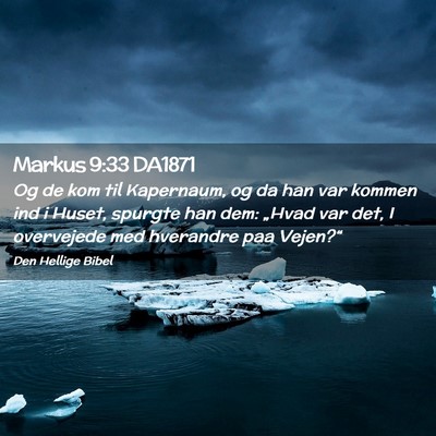 Picture 02 - Markus 9:33 DA1871 - Og de kom til Kapernaum, og da han var kommen ind - Bible Verse Picture