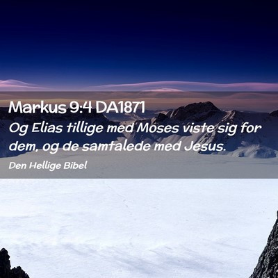 Picture 02 - Markus 9:4 DA1871 - Og Elias tillige med Moses viste sig for dem, og - Bible Verse Picture