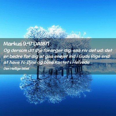 Picture 02 - Markus 9:47 DA1871 - Og dersom dit Øje forarger dig, saa riv det ud; - Bible Verse Picture