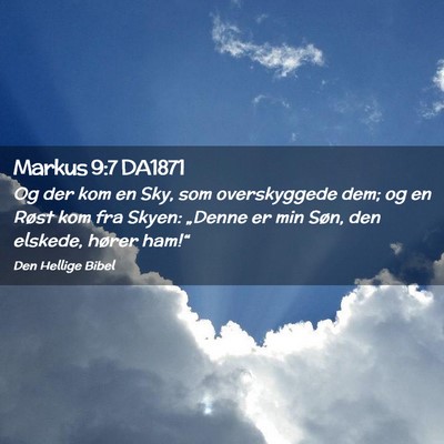 Picture 02 - Markus 9:7 DA1871 - Og der kom en Sky, som overskyggede dem; og en - Bible Verse Picture