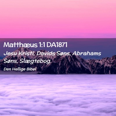 Picture 02 - Matthæus 1:1 DA1871 - Jesu Kristi, Davids Søns, Abrahams Søns, - Bible Verse Picture