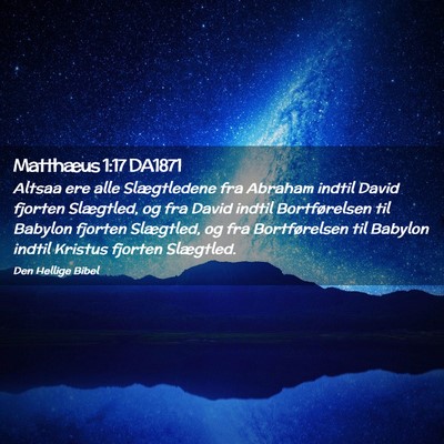 Picture 02 - Matthæus 1:17 DA1871 - Altsaa ere alle Slægtledene fra Abraham indtil - Bible Verse Picture