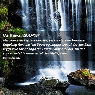 Picture 02 - Matthæus 1:20 DA1871 - Men idet han tænkte derpaa, se, da viste en - Bible Verse Picture