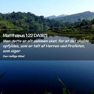 Picture 02 - Matthæus 1:22 DA1871 - Men dette er alt sammen sket, for at det skulde - Bible Verse Picture