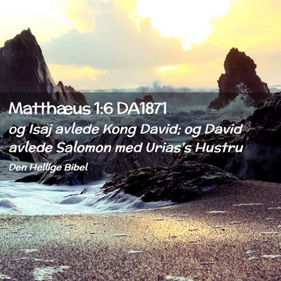 Picture 02 - Matthæus 1:6 DA1871 - og Isaj avlede Kong David; og David avlede - Bible Verse Picture