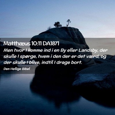 Picture 02 - Matthæus 10:11 DA1871 - Men hvor I komme ind i en By eller Landsby, der - Bible Verse Picture