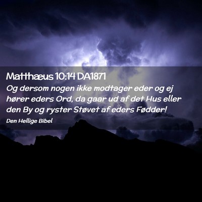 Picture 02 - Matthæus 10:14 DA1871 - Og dersom nogen ikke modtager eder og ej hører - Bible Verse Picture