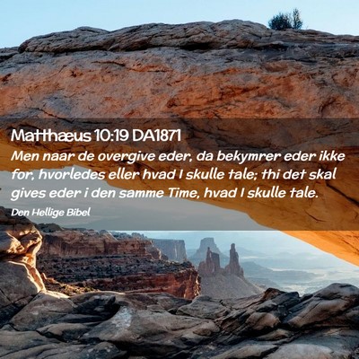 Picture 02 - Matthæus 10:19 DA1871 - Men naar de overgive eder, da bekymrer eder ikke - Bible Verse Picture