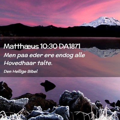 Picture 02 - Matthæus 10:30 DA1871 - Men paa eder ere endog alle Hovedhaar - Bible Verse Picture
