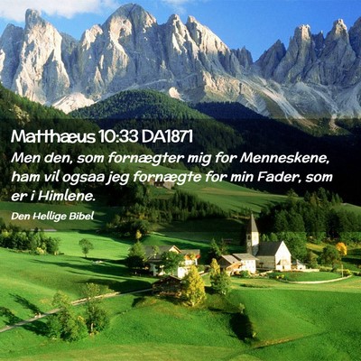 Picture 02 - Matthæus 10:33 DA1871 - Men den, som fornægter mig for Menneskene, ham - Bible Verse Picture