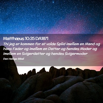 Picture 02 - Matthæus 10:35 DA1871 - Thi jeg er kommen for at volde Splid imellem en - Bible Verse Picture