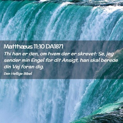 Picture 02 - Matthæus 11:10 DA1871 - Thi han er den, om hvem der er skrevet: Se, jeg - Bible Verse Picture