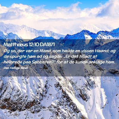 Picture 02 - Matthæus 12:10 DA1871 - Og se, der var en Mand, som havde en vissen - Bible Verse Picture