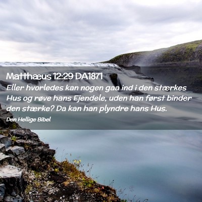 Picture 02 - Matthæus 12:29 DA1871 - Eller hvorledes kan nogen gaa ind i den stærkes - Bible Verse Picture