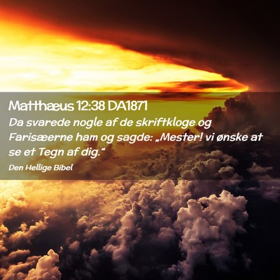 Picture 02 - Matthæus 12:38 DA1871 - Da svarede nogle af de skriftkloge og Farisæerne - Bible Verse Picture