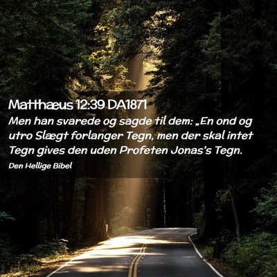 Picture 02 - Matthæus 12:39 DA1871 - Men han svarede og sagde til dem: „En ond og - Bible Verse Picture