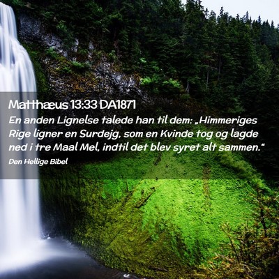 Picture 02 - Matthæus 13:33 DA1871 - En anden Lignelse talede han til dem: - Bible Verse Picture