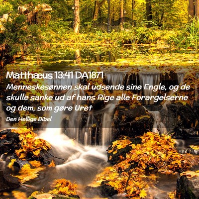 Picture 02 - Matthæus 13:41 DA1871 - Menneskesønnen skal udsende sine Engle, og de - Bible Verse Picture