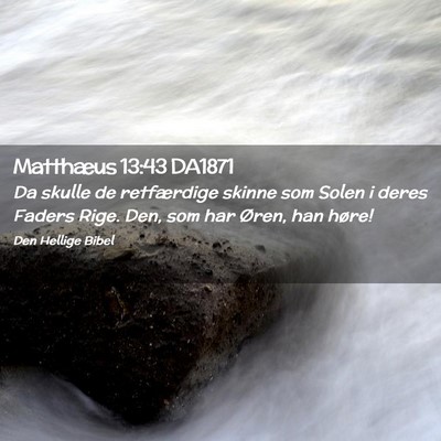 Picture 02 - Matthæus 13:43 DA1871 - Da skulle de retfærdige skinne som Solen i deres - Bible Verse Picture