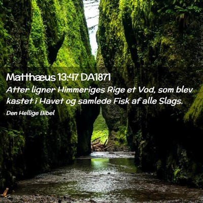 Picture 02 - Matthæus 13:47 DA1871 - Atter ligner Himmeriges Rige et Vod, som blev - Bible Verse Picture