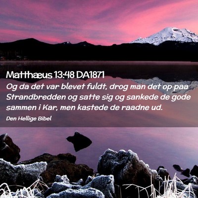 Picture 02 - Matthæus 13:48 DA1871 - Og da det var blevet fuldt, drog man det op paa - Bible Verse Picture