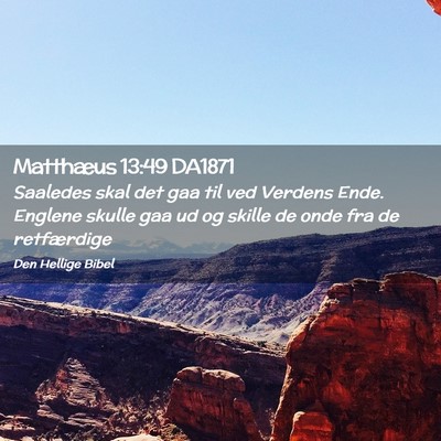 Picture 02 - Matthæus 13:49 DA1871 - Saaledes skal det gaa til ved Verdens Ende. - Bible Verse Picture