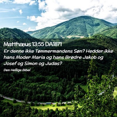Picture 02 - Matthæus 13:55 DA1871 - Er denne ikke Tømmermandens Søn? Hedder ikke - Bible Verse Picture