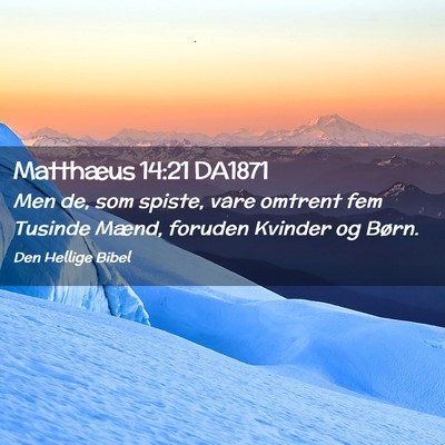 Picture 02 - Matthæus 14:21 DA1871 - Men de, som spiste, vare omtrent fem Tusinde - Bible Verse Picture
