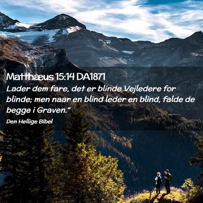 Picture 02 - Matthæus 15:14 DA1871 - Lader dem fare, det er blinde Vejledere for - Bible Verse Picture