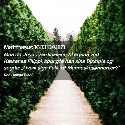 Picture 02 - Matthæus 16:13 DA1871 - Men da Jesus var kommen til Egnen ved Kæsarea - Bible Verse Picture