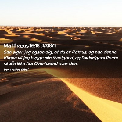 Picture 02 - Matthæus 16:18 DA1871 - Saa siger jeg ogsaa dig, at du er Petrus, og paa - Bible Verse Picture