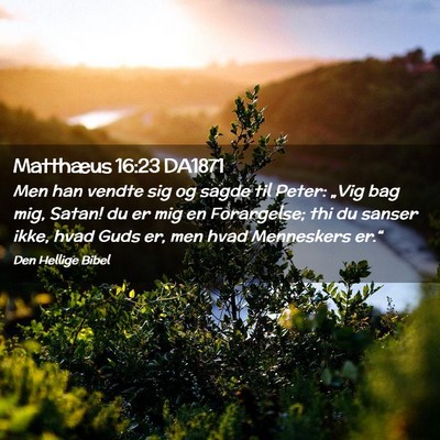 Picture 02 - Matthæus 16:23 DA1871 - Men han vendte sig og sagde til Peter: „Vig bag - Bible Verse Picture