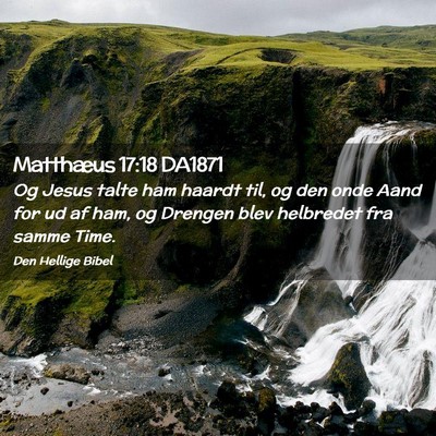 Picture 02 - Matthæus 17:18 DA1871 - Og Jesus talte ham haardt til, og den onde Aand - Bible Verse Picture