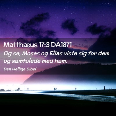 Picture 02 - Matthæus 17:3 DA1871 - Og se, Moses og Elias viste sig for dem og - Bible Verse Picture